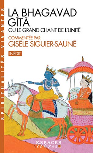 La Bhagavad Gîtâ : ou le grand chant de l'Unité (French Edition)
