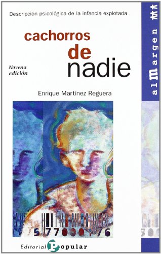 Cachorros de nadie: Descripción psicológica de la infancia explotada (Al margen) Cachorros de nadie: Descripción psicológica de la infancia explotada (Al margen)