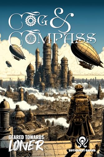 Cog & Compass: A geared towards Loner RPG in the Steampunk Era