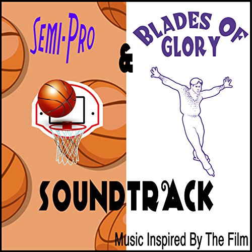 SemiPro & Blades of Glory Soundtrack (Music Inspired by