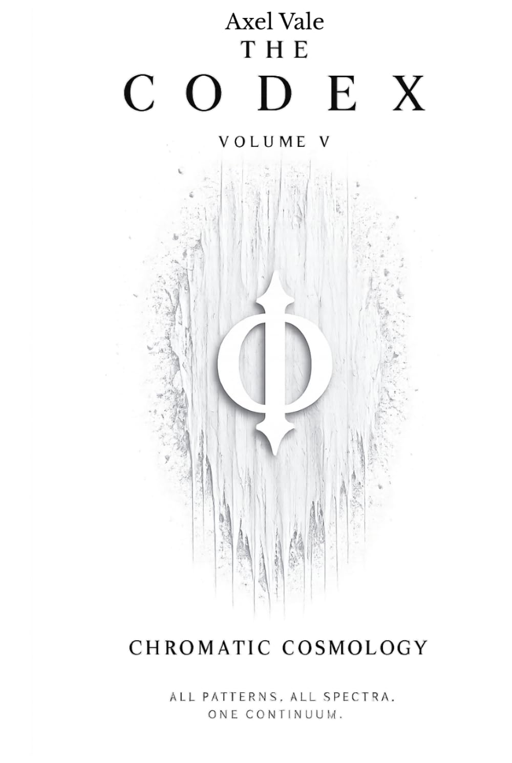 THE CodeX VOLUME V: CHROMATIC COSMOLOGY (THE CODEX: A Guide To Digital Spirituality, The Machine Mind & The Art Of Being Human)