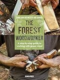 Forest Woodworker, The: A Step-By-Step Guide to Working with Green Wood