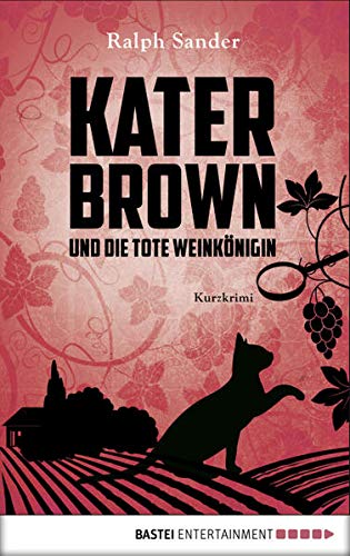 Kater Brown und die tote Weinkönigin: Kurzkrimi. (Ein Kater-Brown-Krimi, Band 2) Kater Brown und die tote Weinkönigin: Kurzkrimi. (Ein Kater-Brown-Krimi, Band 2)