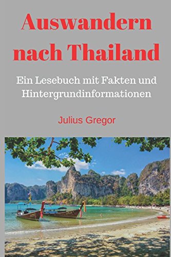 Auswandern nach Thailand: Ein Lesebuch mit Fakten und Hintergrundinformationen