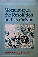 Mozambique: The Revolution and Its Origins 0582643929 Book Cover
