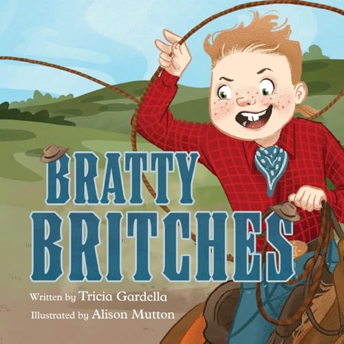Bratty Britches - Gardella, Tricia