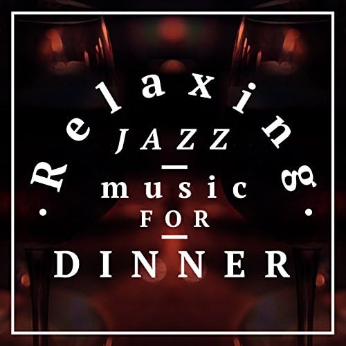 Play Relaxing Jazz Music for Dinner by Relaxing Jazz Music, Smooth
