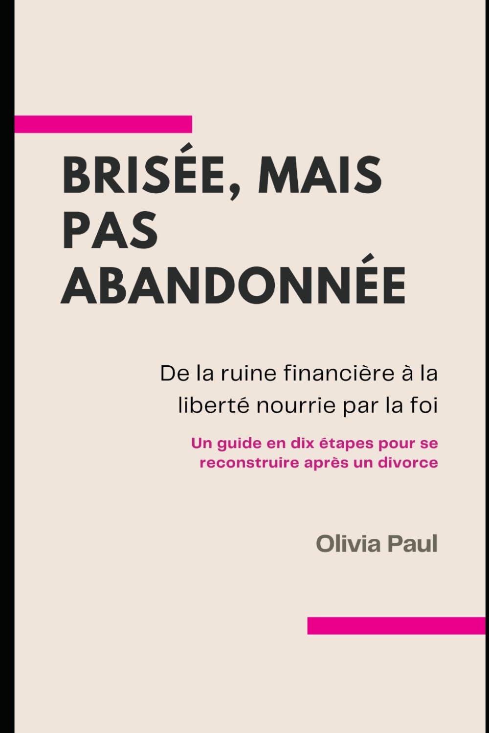 Brisée, mais pas abandonnée: De la ruine financière à la liberté nourrie par la foi (Wrecked Not Forsaken)