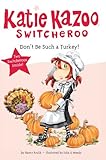 Don't Be Such a Turkey! (Katie Kazoo, Switcheroo Book 9)
