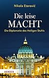 Die leise Macht: Die Diplomatie des Heiligen Stuhls - Erzbischof Nikola Eterović 