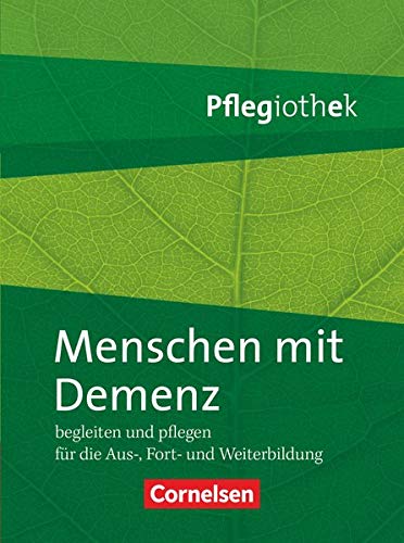 Pflegiothek: Menschen mit Demenz begleiten und pflegen: Fachbuch (Pflegiothek - Für die Aus-, Fort-