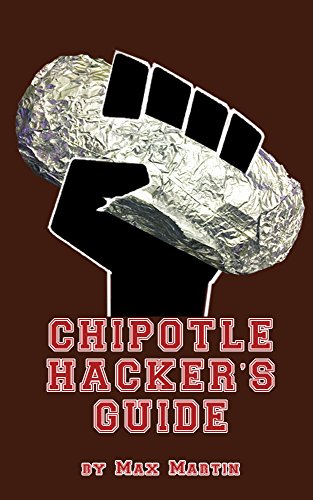 Chipotle Hacker's Guide