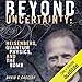 Beyond Uncertainty: Heisenberg, Quantum Physics, and the Bomb