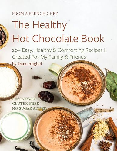 The Healthy Hot Chocolate Book: 24 Vegan...