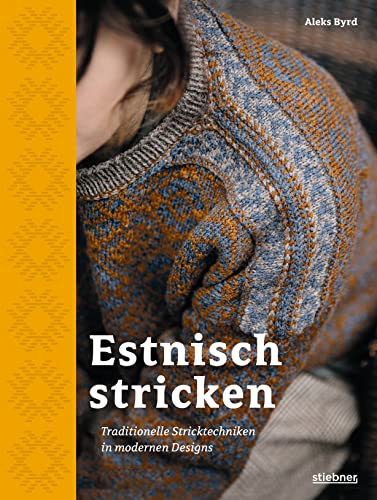 Estnisch Stricken: Traditionelle Stricktechniken in modernen Designs. Mit...