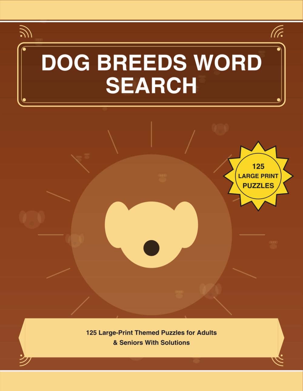 Dog Breeds Word Search: 125 Large-Print Themed Puzzles for Dog Lovers and Proud Pet Parents
