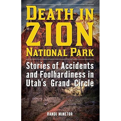 Death in Zion National Park: Stories of Accidents and Foolhardiness in Utah's Grand Circle Cover