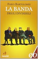 La banda degli invisibili (Italian Edition) 8866323071 Book Cover