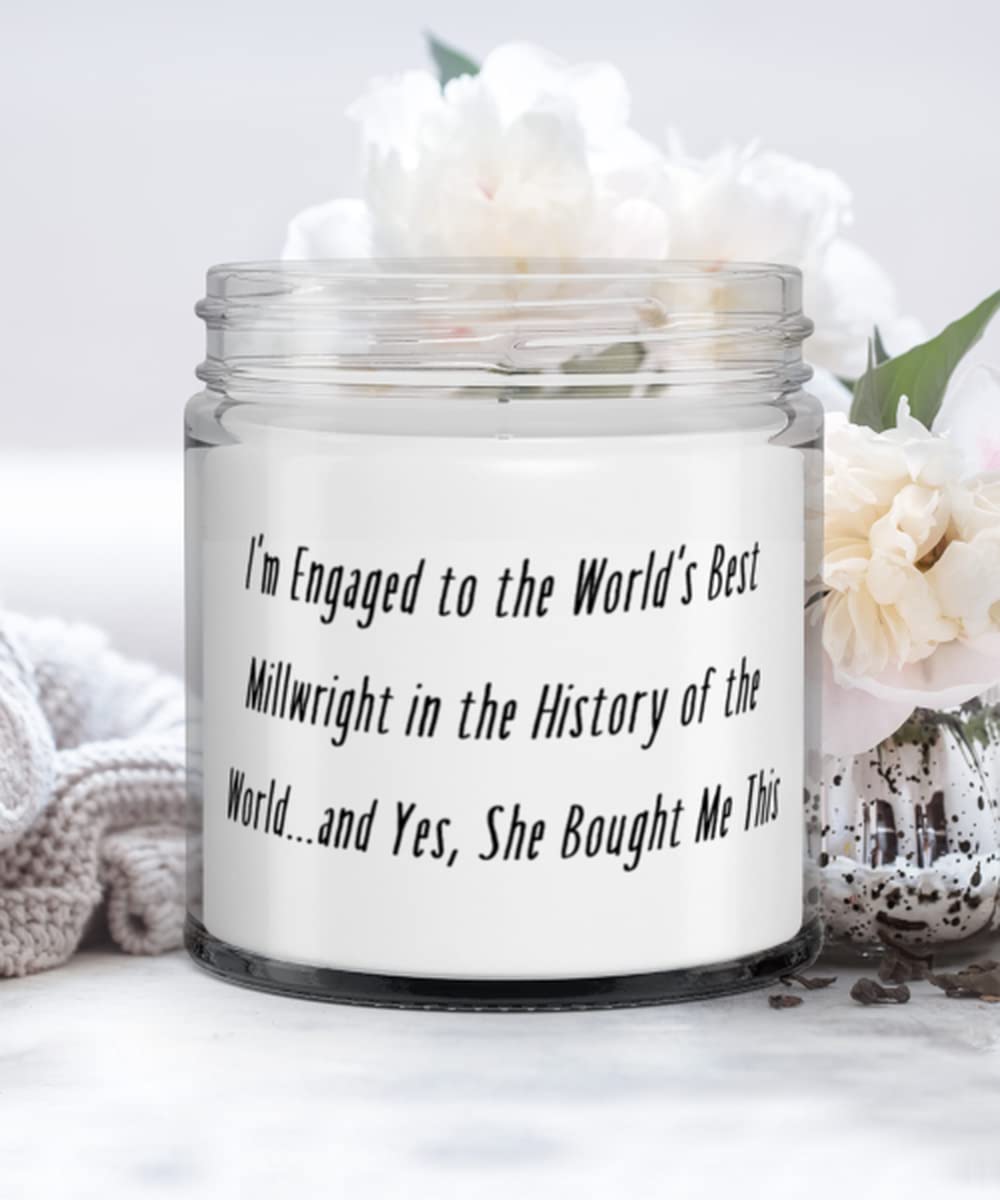 Useful Fiance Gifts, I'm Engaged to the World's Best Millwright in the History of the World.and Yes, Valentine's Day Candle For Fiance