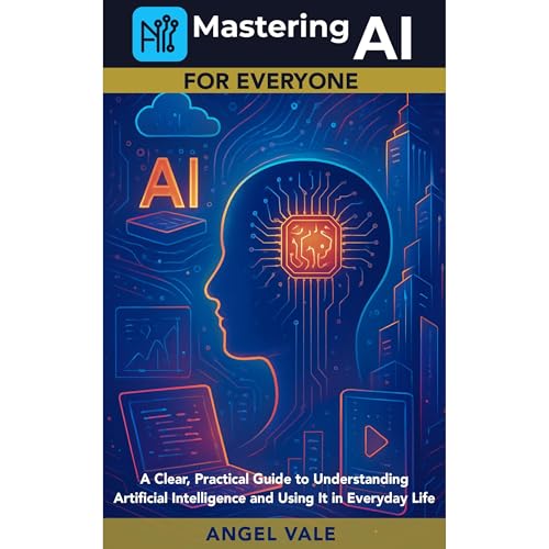 Mastering AI for Everyone Audiolibro Por Angel Vale arte de portada