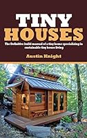 Tiny Houses : The Definitive Build Manual of a Tiny Home Specializing in Sustainable Tiny House Living 1922482153 Book Cover