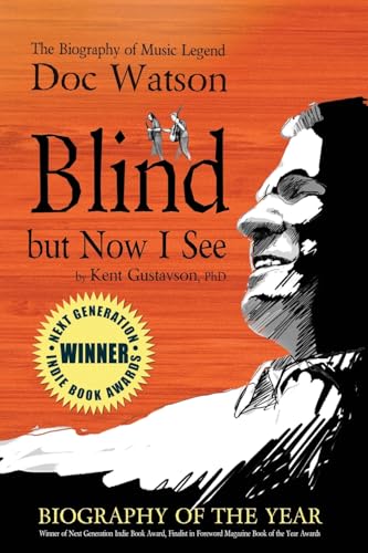 Blind but Now I See: The Biography of Music Legend Doc Watson