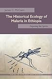 The Historical Ecology of Malaria in Ethiopia: Deposing the Spirits (Ecology & History)