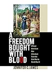 A Freedom Bought with Blood: African American War Literature from the Civil War to World War II