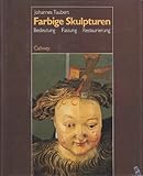  Farbige Skulpturen: Bedeutung Fassung Restaurierung