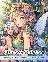 Forest Fairies Coloring Book: Forest Fairies Coloring Page, Enchanted Adventures for Creative Coloring B0D5WH7TDY Book Cover
