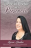 Por el Poder de Su Presencia (Spanish Edition)
