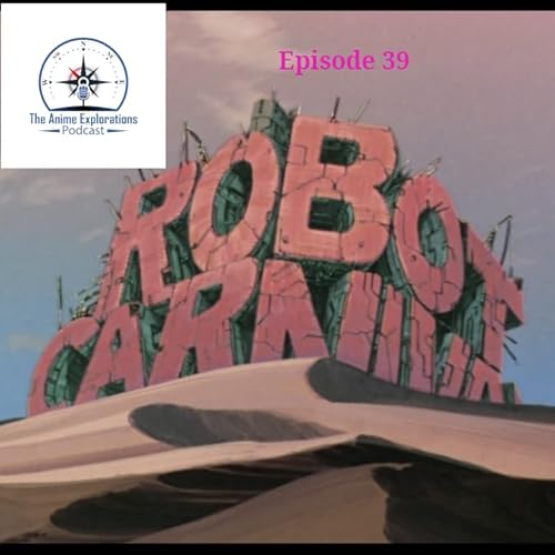 Episode 39: Robot Carnival
