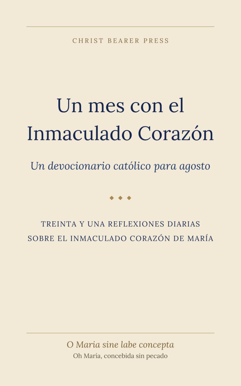Un mes con el Inmaculado Corazón: Un devocionario católico para agosto (Devocionario Católico de 12 Meses de Christ Bearer Press)
