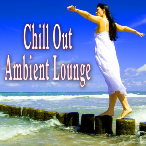 Play Chill Out Ambient Lounge By Chill Master On Amazon Music
