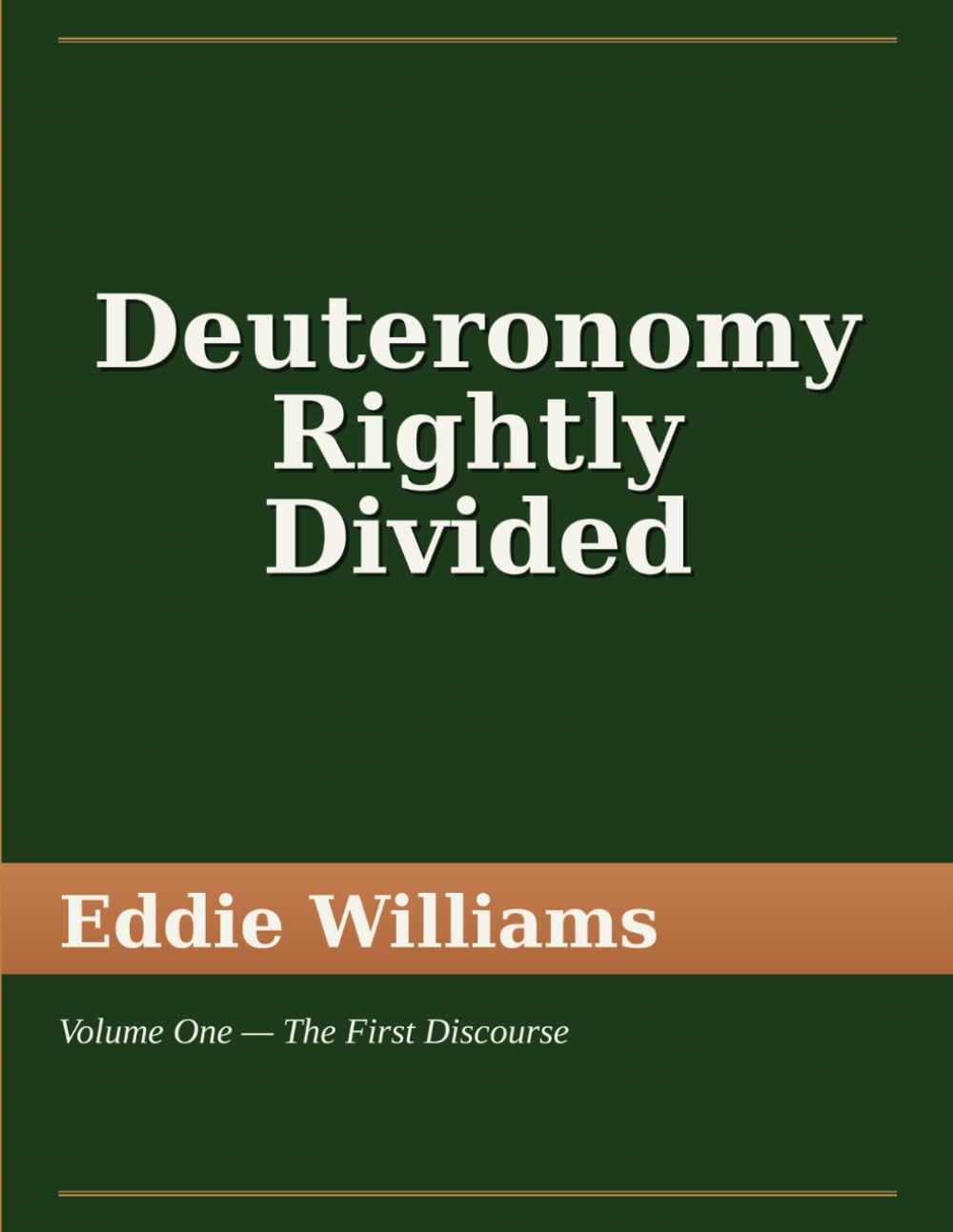 Deuteronomy Rightly Divided: Volume One — The First Discourse (The Holy Bible Rightly Divided)