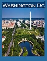 Washington Dc: Cool Pictures That Create an Idea for You About an Amazing Area, Buildings style, Cultural Religious ... All Travels, Hiking and Pictures Lovers. B0CPFP261M Book Cover