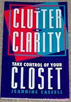 From Clutter to Clarity: Take Control of Your Closet 0964221705 Book Cover