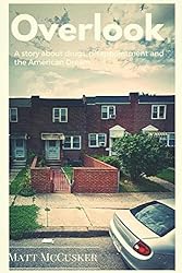 Overlook: A Story About Drugs, Disappointment and The American Dream