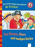  Die besten Jungen-Geschichten für Erstleser. Von Piraten, Dinos und mutigen Kerlen: Der Bücherbär: Sammelband: