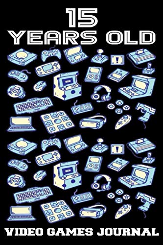 15 Years old video games journal : happy 15th birthday presents for 15 year old boys girls: black lined notebook / 120 pages / 6x9 perfect journal: