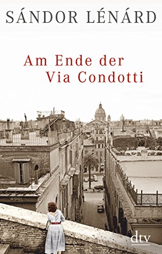 Am Ende der Via Condotti: Römische Geschichten