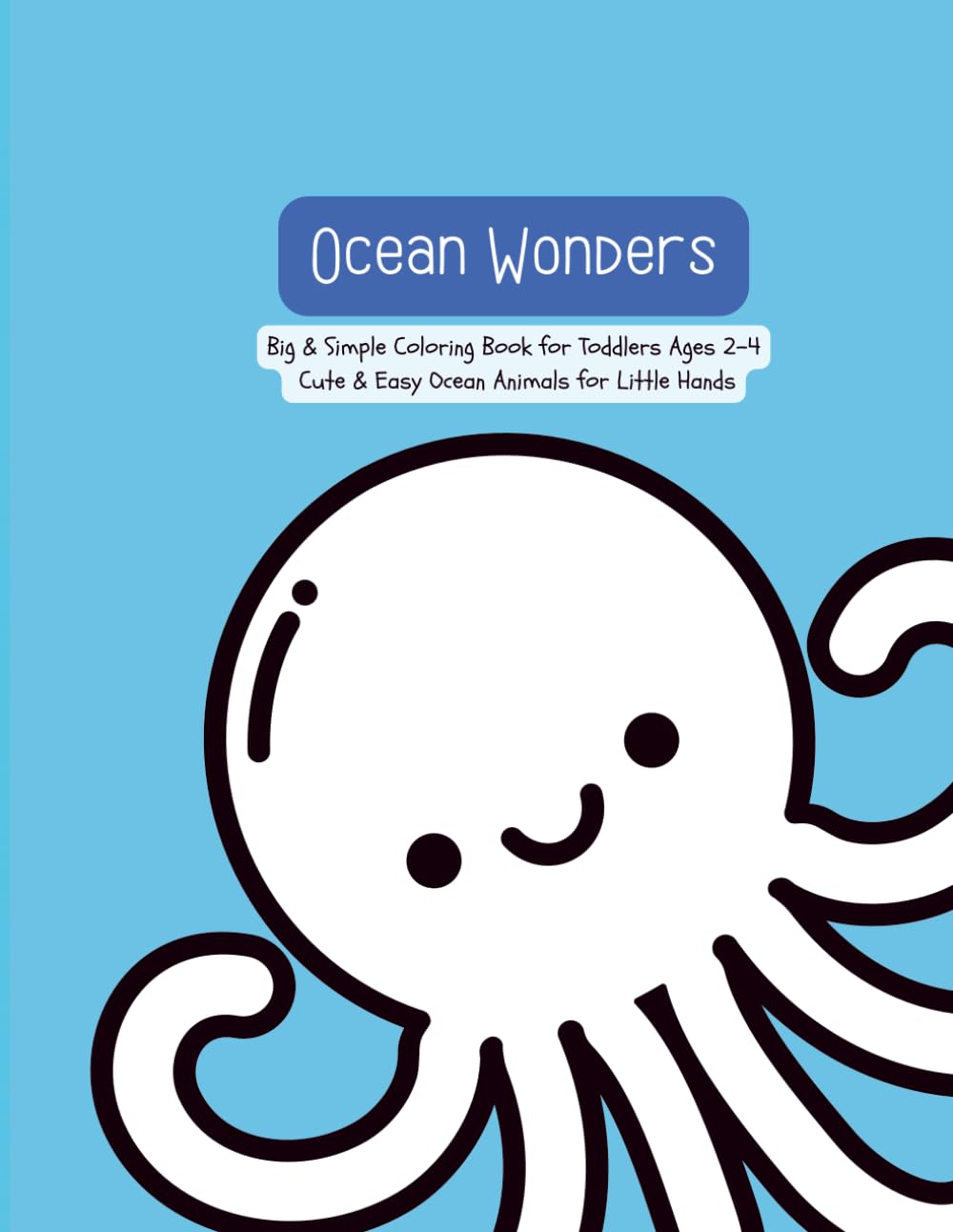 Ocean Wonders: Big & Simple Ocean Animals Coloring Book for Toddlers Ages 2–4 (FUN: Big & Simple Coloring)