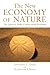The New Economy of Nature: The Quest to Make Conservation Profitable