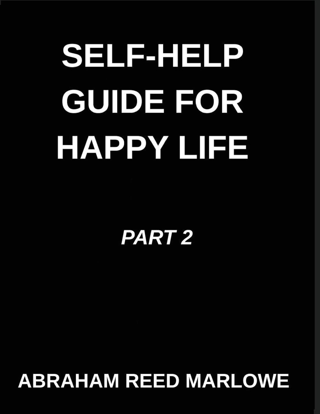 Self-help Guide for Happy Life (Part 2)- A Happy Life Blueprint, Healing Broken Hearts, Embracing Emotional Wellness, Mindful Steps to Mental Clarity, ... Inner Peace, Finding Calm in Life's Storms      Paperback – February 18, 2026