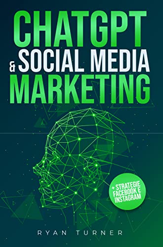 ChatGPT & Social Media Marketing: Il Manuale Definitivo per avere Successo sui Social Network. Scopri come l'Intelligenza Artificiale può farti diventare il miglior Social Media Manager del mondo.