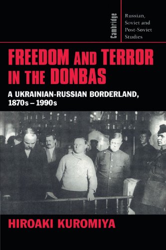 Freedom and Terror in the Donbas: A Ukrainian-Russian Borderland, 1870s-1990s
