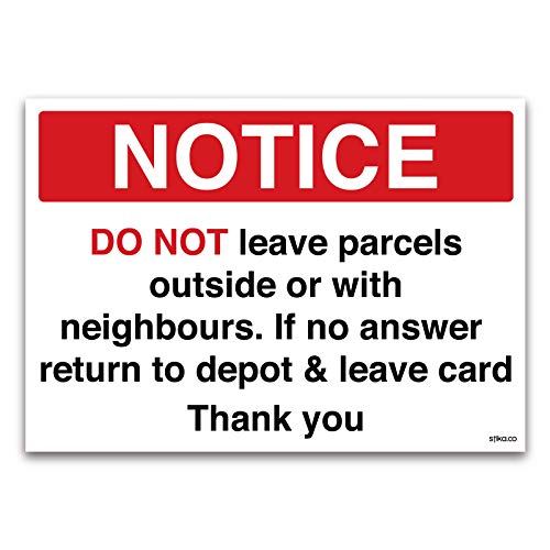Image of Stika.co Do Not Leave Parcels Outside Sign - A5 1mm Rigid Plastic Delivery Notice for Couriers & Postman, Do Not Leave with Neighbours 210 x 148mm