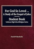 For God so Loved - A Study of the Gospel of John, Student Book 0758650477 Book Cover