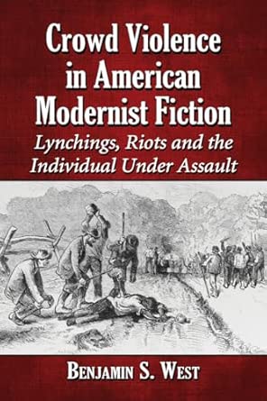 Crowd Violence in American Modernist Fiction: Lynchings, Riots and the Individual Under Assault book cover