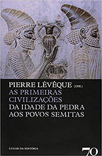 As Primeiras Civilizações: da Idade da Pedra aos Povos Semitas